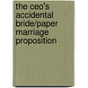 The Ceo's Accidental Bride/Paper Marriage Proposition by Red Garnier