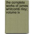 The Complete Works Of James Whitcomb Riley; Volume Ix