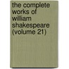 The Complete Works Of William Shakespeare (Volume 21) by Source Wikia