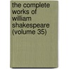 The Complete Works Of William Shakespeare (Volume 35) by Source Wikia