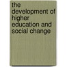 The Development Of Higher Education And Social Change door Teshome G. Wagaw