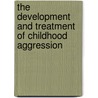 The Development and Treatment of Childhood Aggression door Pepler