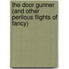 The Door Gunner (And Other Perilous Flights Of Fancy) door Michael Bishop