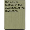 The Easter Festival In The Evolution Of The Mysteries by Rudolf Steiner