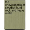 The Encyclopedia Of Swedish Hard Rock And Heavy Metal door Janne Stark