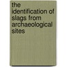 The Identification of Slags from Archaeological Sites door Hans-Gert Bachmann