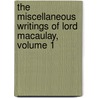 The Miscellaneous Writings Of Lord Macaulay, Volume 1 by Baron Thomas Babington Macaulay Macaulay