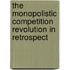 The Monopolistic Competition Revolution In Retrospect