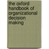 The Oxford Handbook Of Organizational Decision Making door Gerard P. Hodgkinson