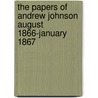 The Papers of Andrew Johnson August 1866-January 1867 door Andrew Johson