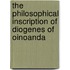 The Philosophical Inscription of Diogenes of Oinoanda