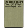 The Pocket Canons Bible: The Gospel According to John by Blake Morrison