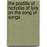 The Postilla Of Nicholas Of Lyra On The Song Of Songs by Of Lyra Nicholas