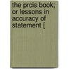 The Prcis Book; Or Lessons In Accuracy Of Statement [ by William Cosmo Monkhouse