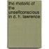 The Rhetoric Of The Unselfconscious In D. H. Lawrence