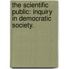 The Scientific Public: Inquiry In Democratic Society. door Michael Fuerstein