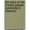 The Story of the Chosen People (Yesterday's Classics) by Helene A. Guerber
