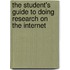 The Student's Guide To Doing Research On The Internet