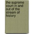The Supreme Court in and Out of the Stream of History