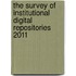 The Survey of Institutional Digital Repositories 2011