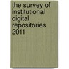 The Survey of Institutional Digital Repositories 2011 door Primary Research Group