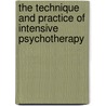 The Technique And Practice Of Intensive Psychotherapy by Richard D. Chessick