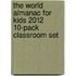 The World Almanac For Kids 2012 10-Pack Classroom Set