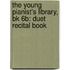 The Young Pianist's Library, Bk 6B: Duet Recital Book