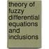 Theory Of Fuzzy Differential Equations And Inclusions