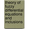 Theory Of Fuzzy Differential Equations And Inclusions door V. Lakshmikantham