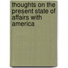Thoughts On The Present State Of Affairs With America door William Pulteney