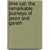 Time Cat: The Remarkable Journeys Of Jason And Gareth door Lloyd Alexander