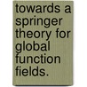 Towards A Springer Theory For Global Function Fields. by Zhiwei Yun