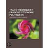 Trait? Th?Orique Et Pratique D'?Conomie Politique (1) door Jean Gustave Courcelle-Seneuil