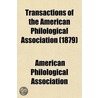 Transactions Of The American Philological Association door American Philological Association