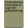 Transnationale Universitat Im Zuge Der Globalisierung door Anna Michna