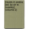Travels In Arabia [Ed. By Sir W. Ouseley]. (Volume 2) by John Lewis Burckhardt