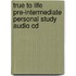 True To Life Pre-Intermediate Personal Study Audio Cd