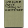 Users Guide To Physical Modelling And Experimentation door J. Kirkegaard