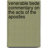 Venerable Bede Commentary on the Acts of the Apostles door Saint Bede