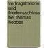 Vertragstheorie Und Friedensschluss Bei Thomas Hobbes