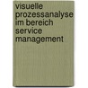 Visuelle Prozessanalyse Im Bereich Service Management by Christian Weihrauch