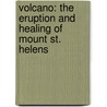Volcano: The Eruption And Healing Of Mount St. Helens door Patricia Lauber