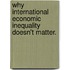 Why International Economic Inequality Doesn't Matter.