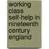 Working Class Self-Help in Nineteenth Century England