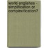 World Englishes - Simplification Or Complexification?