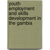 Youth Employment And Skills Development In The Gambia by Richard Johanson