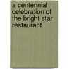 A Centennial Celebration Of The Bright Star Restaurant door Onbekend