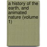 A History Of The Earth, And Animated Nature (Volume 1) door Oliver Goldsmith