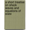 A Short Treatise On Shock Waves And Equations Of State door Yun K. Huang